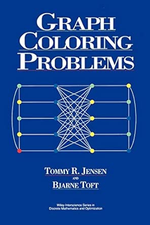Graph Coloring Problems (Wiley Series in Discrete Mathematics and Optimization)