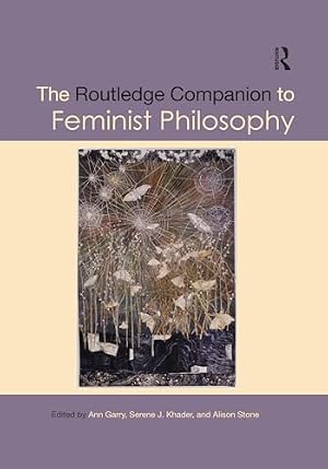 Book cover The Routledge Companion to Feminist Philosophy (Routledge Philosophy Companions)
