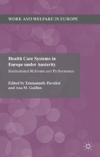 Health Care Systems in Europe under Austerity: Institutional Reforms and Performance (Work and Welfare in Europe)