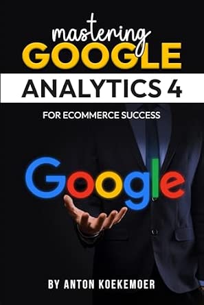 Mastering Google Analytics 4 for Ecommerce Success