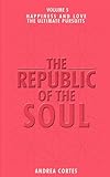 The Republic of the Soul: Volume 5 - In Pursuit of Happiness and Love