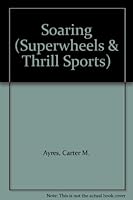 Soaring (Superwheels & Thrill Sports) 0822504421 Book Cover