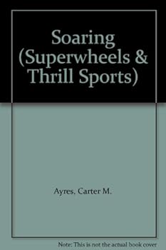 Hardcover Soaring (Superwheels & Thrill Sports) Book