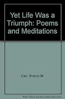 Yet Life Was a Triumph: Poems and Meditations 0840795955 Book Cover