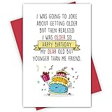 Humor Birthday Card for Best Friends, Funny Bday Card, Happy Birthday My Dear Old but Younger Than Me Friend