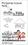 Philippines Culture Facts: Rich Cultural Heritage &Influence of Spanish and American Colonization (English Edition)