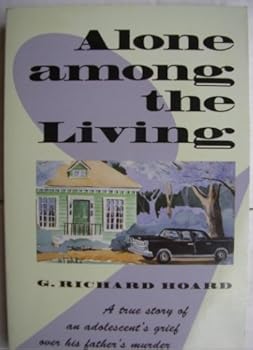 Paperback Alone Among the Living: A True Story of an Adolescent's Grief Over His Father's Murder Book