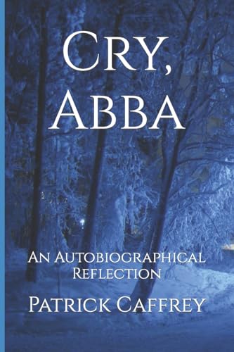 Cry, Abba: An Autobiographical Reflection