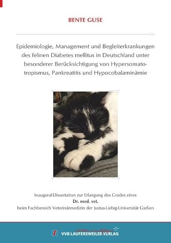 Epidemiologie, Management und Begleiterkrankungen des felinen Diabetes mellitus in Deutschland unter besonderer Berücksichtigung von ... und Hypocobalaminämie (Edition Scientifique)