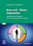 Burn-out – Stress – Depression: Interdisziplinäre Strategien für Ärzte, Therapeuten und Coaches (Elsevier Essentials)