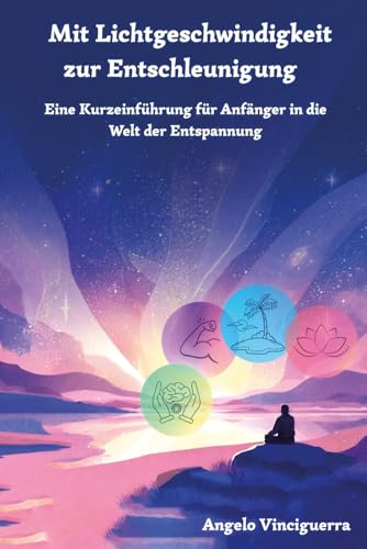 Mit Lichtgeschwindigkeit zur Entschleunigung: Eine Kurzeinführung für Anfänger in die Welt der Entspannung