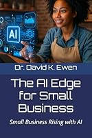 The AI Edge for Small Business: Small Business Rising with AI B0F637B6WP Book Cover