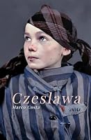 Czeslawa : Remembrance of Auschwitz: The last days of Czeslawa Kwoka B0CW8TLH2W Book Cover