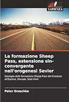 La formazione Sheep Pass, estensione sin-convergente nell'orogenesi Sevier (Italian Edition) 620902680X Book Cover