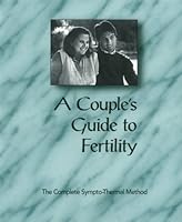 A Couple's Guide to Fertility: The Complete Sympto-Thermal Method 1880220008 Book Cover