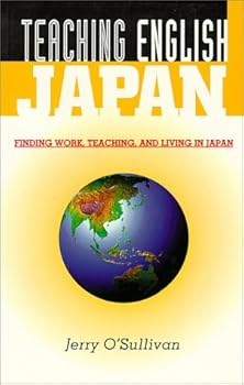 Paperback Teaching English Japan: Finding Work, Teaching, and Living in Japan Book