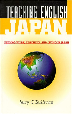 Teaching English Japan: Finding Work, Teaching, and Living in Japan