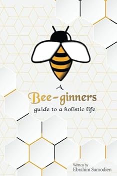 Paperback A Bee-ginners guide to a holistic life Book