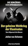 Die Schlüssel der Offenbarung: Der geheime Weltkrieg der Illuminaten: Von Gilgameš bis Obama - Julian von Salomon 