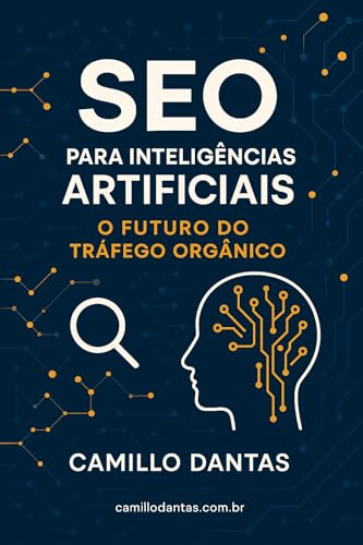 SEO para Inteligências Artificiais: O Futuro do Tráfego Orgânico