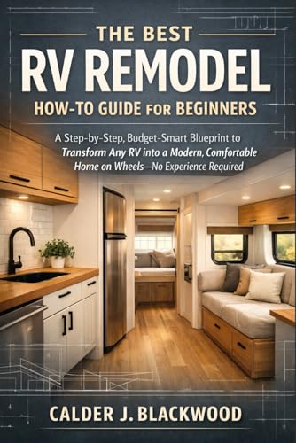 The Best RV Remodel How-to Guide for Beginners: A Step-by-Step, Budget