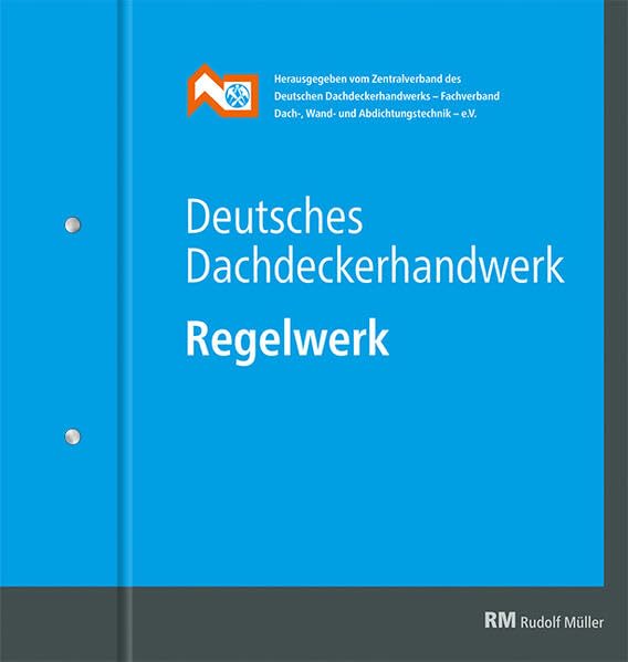 Deutsches Dachdeckerhandwerk Regelwerk - in 2 DIN A4-Ordnern: Grundwerk. Loseblattausgabe