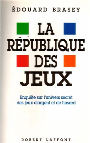 Télécharger La République des jeux. Enquête sur l'univers secret des jeux d'argent et de hasard Livre eBook France