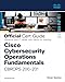 Cisco Cybersecurity Operations Fundamentals CBROPS 200-201 Official Cert Guide (Certification Guide)