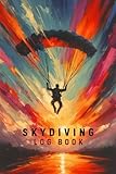 Skydiving Log Book: Simple Skydive Logbook for Avid Jumpers. Record Detailed Jump Information and Notes for 100 Parachute Dives. Small, 6x9 Journal. Gift For Adult Skydivers - Women or Men.