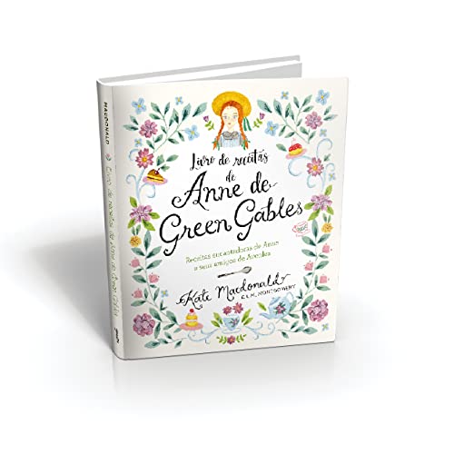 Anne de Green Gables - O Livro Oficial de Receitas: Pratos encantadores de Anne e seus amigos de Avo