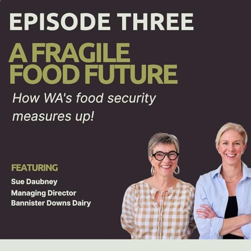 『A FRAGILE FOOD FUTURE - How WA’s food security measures up!』のカバーアート