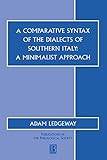 A Comparative Syntax of the Dialects of Southern Italy: A Minimalist Approach (Publications of the Philological Society)
