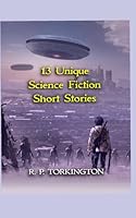 13 Unique Science Fiction Short Stories B0F5PRD3D6 Book Cover