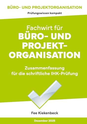 Büro- und Projektorganisation: Zusammenfassung für die schriftliche IHK-Prüfung der Situationsaufgabe