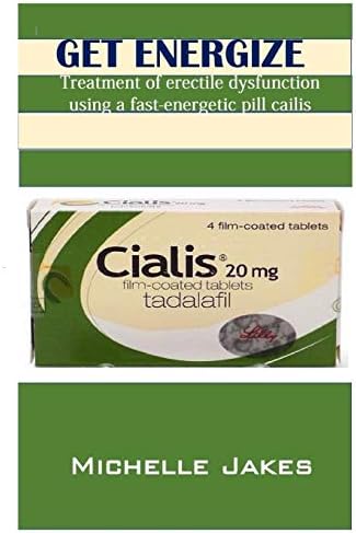 Get Energize: Treatment of Erectile Dysfunction Using Fast-Energetic Pills Cailis
