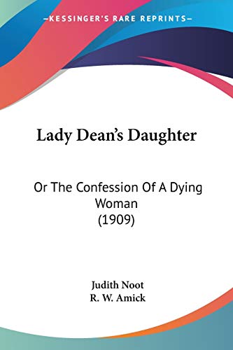 Lady Dean's Daughter: Or The Confession Of A Dying Woman (1909)