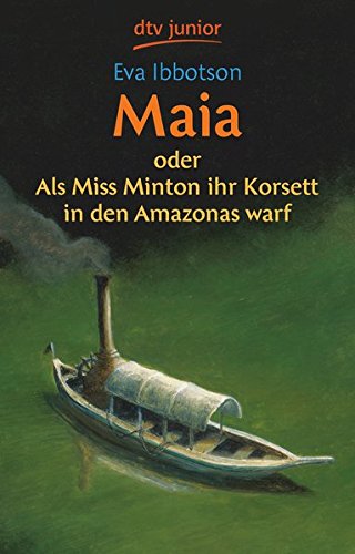 Maia: oder Als Miss Minton ihr Korsett in den Amazonas warf