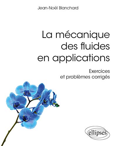 Télécharger La mécanique des fluides en applications - Exercices et problèmes corrigés Livre eBook France