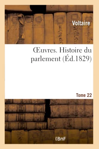 Oeuvres. Histoire du parlement. Tome 22 (French Edition)
