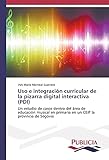  Uso e integración curricular de la pizarra digital interactiva (PDI): Un estudio de casos dentro del área de educación musical en primaria en un CEIP la provincia de Segovia