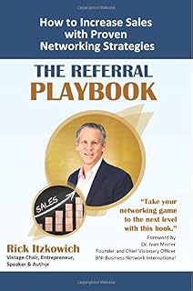 The Referral Playbook: How to Increase Sales with Proven Networking Strategies