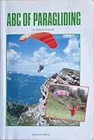 The ABC of paragliding: The manual of the world's most accessible aviation sport B0007CBVZ4 Book Cover
