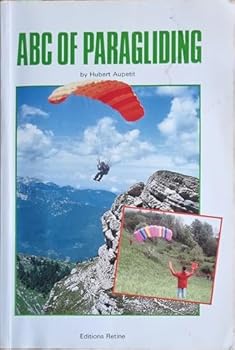 The ABC of paragliding: The manual of the world's most accessible aviation sport