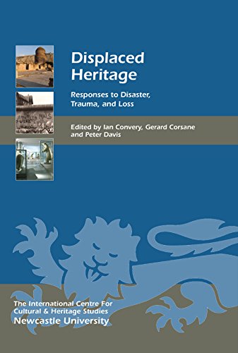 Displaced Heritage: Responses to Disaster, Trauma, and Loss (Heritage Matters Book 16) (English Edition)