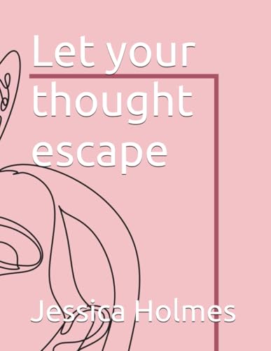 Let your thought escape