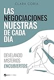 Las negociaciones nuestras de cada día: Develando misterios encubiertos