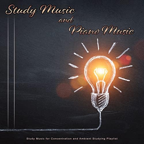 Study Music and Piano Music Study Music for Concentration and Ambient