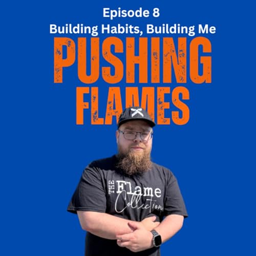 『EP.8 Building Habits, Building Me | Pushing Flames』のカバーアート