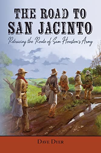 The Road to San Jacinto: Retracing the Route of Sam Houston’s Army