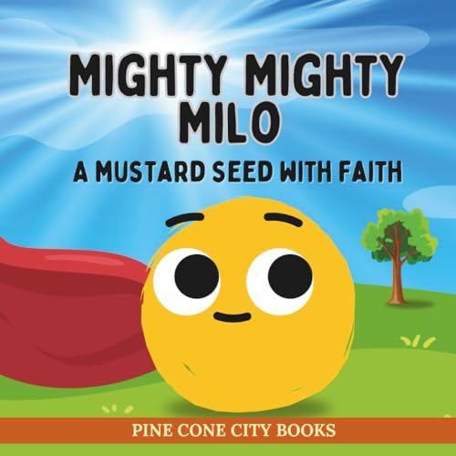 Mighty Mighty Milo: A Mustard Seed With Faith (Parable Kids Bible Stories)